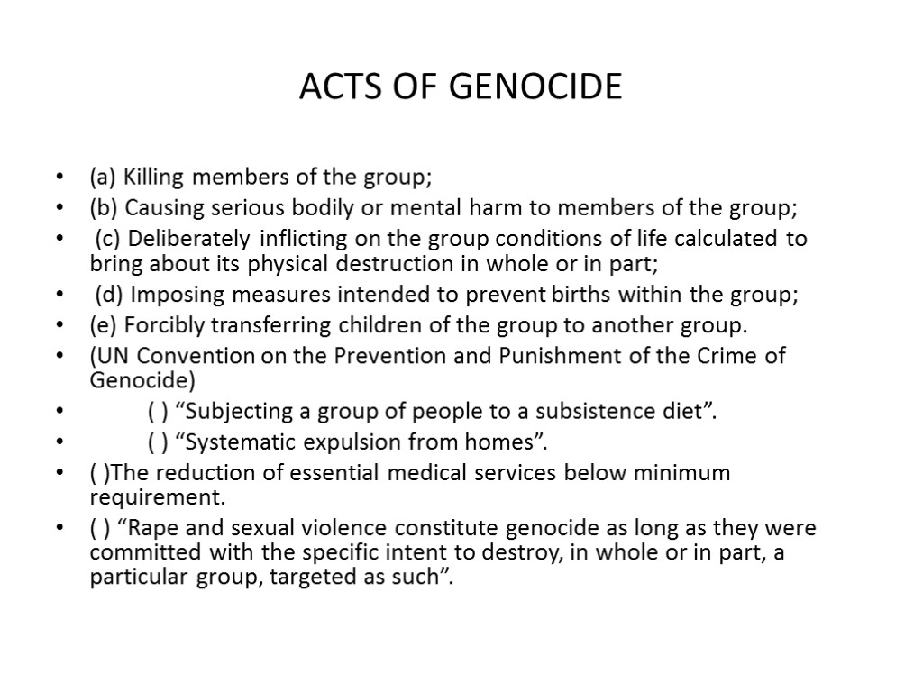 ACTS OF GENOCIDE (a) Killing members of the group; (b) Causing serious bodily or